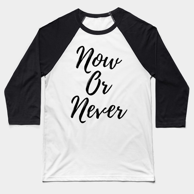 Now Or Never Baseball T-Shirt by cartershart